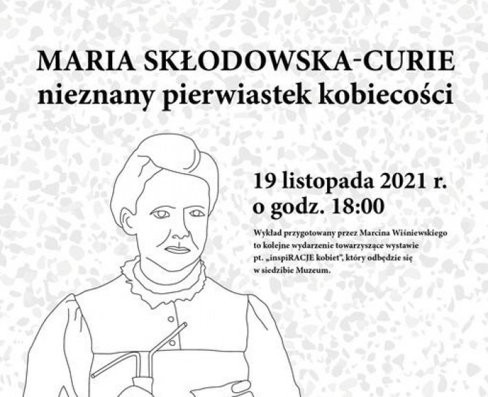 Muzeum zaprasza na wykład o Marii Skłodowskiej-Curie