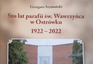  Publikacja na 100-lecie Parafii w Ostrówku 